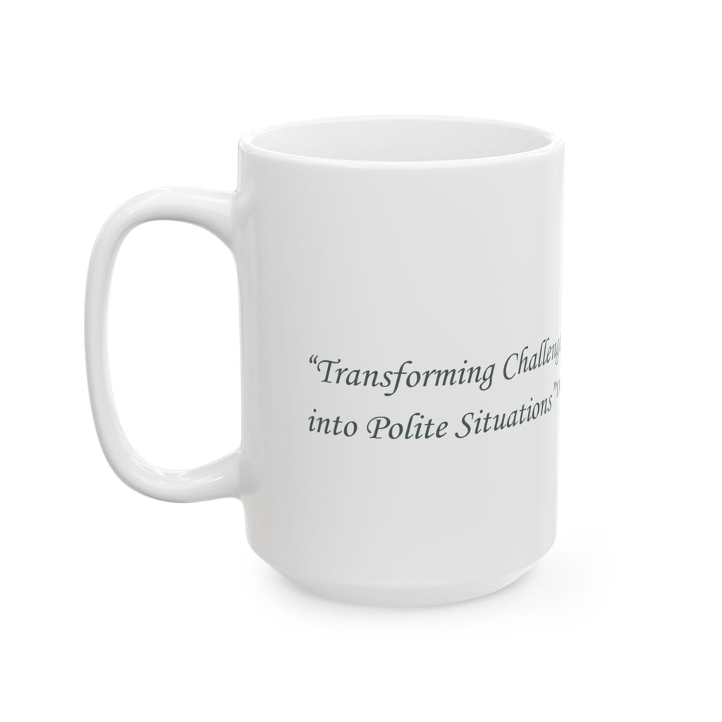 Traditional — "Polite Situations" Mug (11oz & 15oz)
