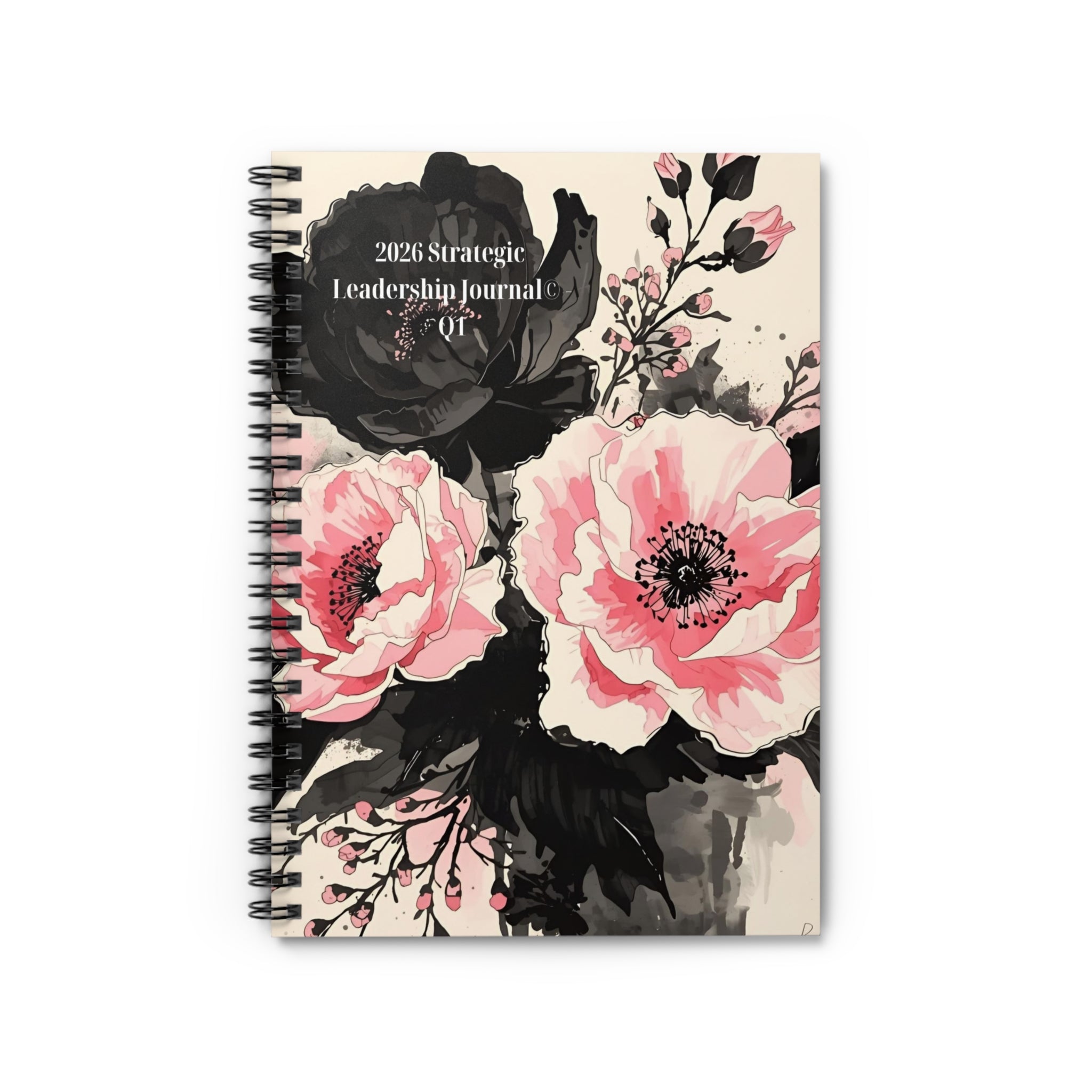 2026 Strategic Leadership Quarterly Journal — Black & Pink Florals -Spiral Ruled Journal-Unguided/Undated