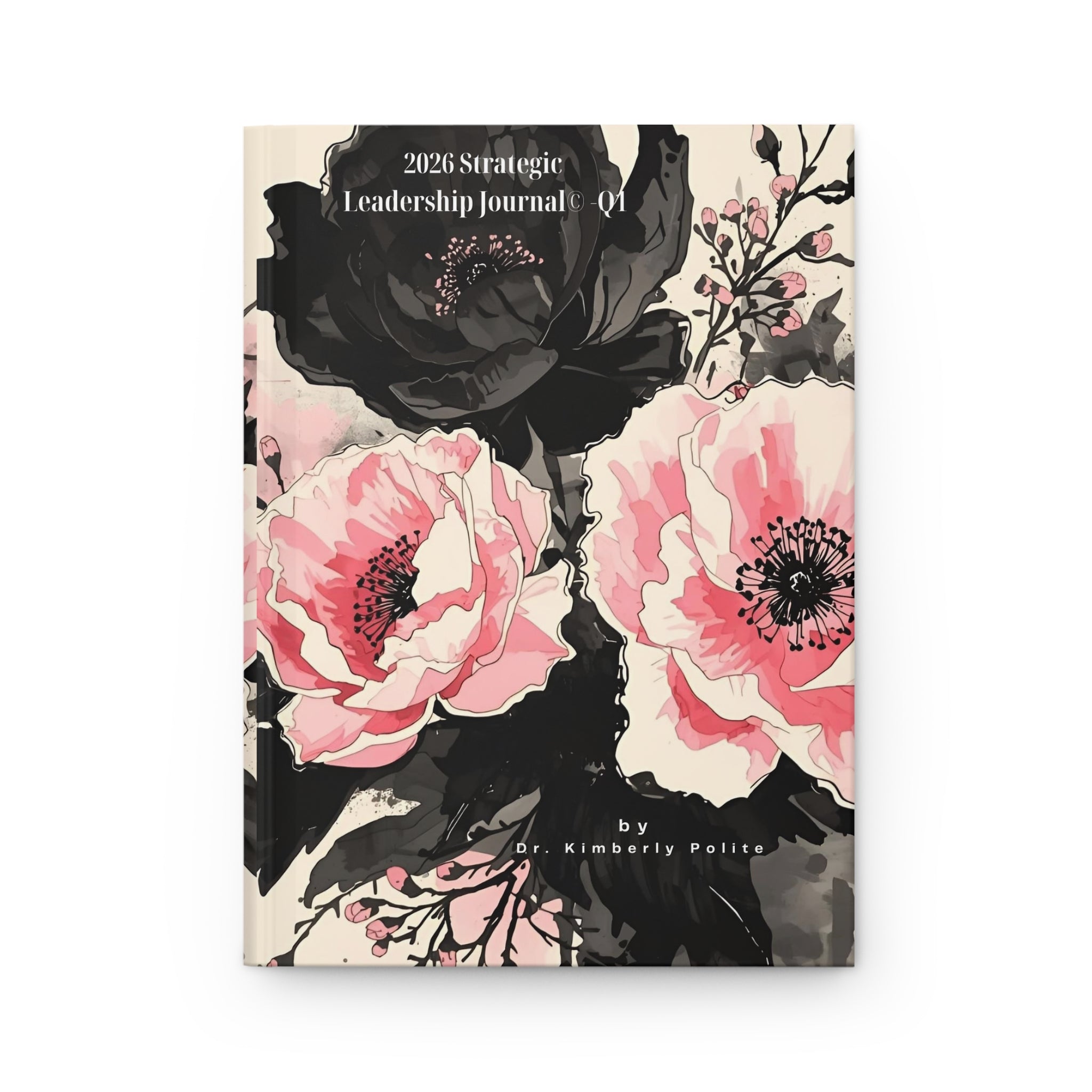2026 Strategic Leadership Quarterly Journal — Black & Pink Florals-Hardcover Matte-Unguided/Undated